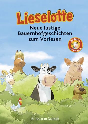 Lieselotte Neue lustige Bauernhofgeschichten: Die Bücher zur TV-Serie | Buch zur Lieselotte-TV-Serie ab 4 Jahren von FISCHERVERLAGE