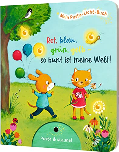 Mein Puste-Licht-Buch: Rot, blau, grün, gelb - so bunt ist meine Welt!: Mit Puste-Licht & LED-Lämpchen