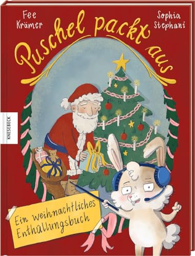 Puschel packt aus!: Ein weihnachtliches Enthüllungsbuch von Knesebeck