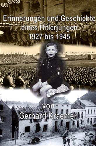 Erinnerungen und Geschichte eines Hitlerjungen: Auseinandersetzung mit dem Nationalsozialismus unter Betrachtung meines Lebenslaufes, 1927 bis 1945 von Rediroma-Verlag