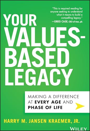 Your Values-Based Legacy: Making a Difference at Every Age and Phase of Life