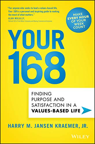 Your 168: Finding Purpose and Satisfaction in a Values-Based Life von Wiley