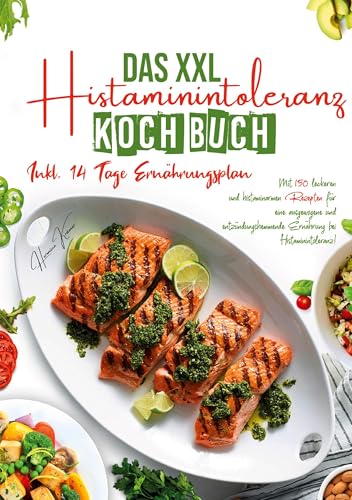 Das XXL Histaminintoleranz Kochbuch – 150 leckere & histaminarme Rezepte für jeden Tag: Mit 14-Tage-Ernährungsplan & Ratgeber für eine ausgewogene, ... Ernährung bei Histaminintoleranz. Das XXL Histaminintoleranz Kochbuch – 150 leckere & histaminarme Rezepte für jeden Tag: Mit 14-Tage-Ernährungsplan & Ratgeber für eine ausgewogene, ... Ernährung bei Histaminintoleranz. von Lucid Page Media