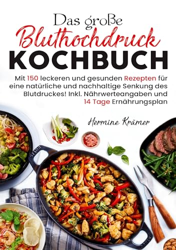 Das große Bluthochdruck Kochbuch: 150 gesunde & salzarme Rezepte zur natürlichen Blutdruckunterstützung - inkl. 14-Tage-Ernährungsplan & Nährwertangaben von Lucid Page Media