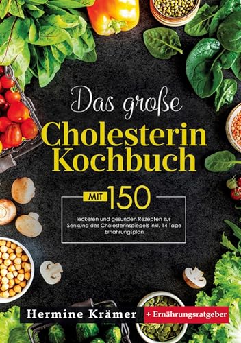 Das große Cholesterin Kochbuch – Natürlich genießen, bewusst leben: 150 leckere Rezepte zur Senkung des Cholesterinspiegels – mit ... Ratgeber für herzgesunde Ernährung. Das große Cholesterin Kochbuch – Natürlich genießen, bewusst leben: 150 leckere Rezepte zur Senkung des Cholesterinspiegels – mit ... Ratgeber für herzgesunde Ernährung. von Lucid Page Media