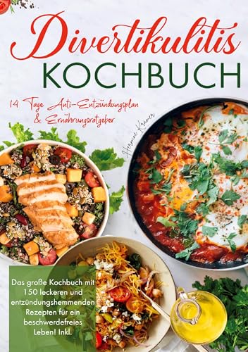 Divertikulitis Kochbuch - Inklusive 14-Tage-Anti-Entzündungsplan & Ratgeber für eine darmfreundliche Ernährung: Das große Kochbuch mit 150 entzündungshemmenden Rezepten für ein beschwerdefreies Leben. Divertikulitis Kochbuch - Inklusive 14-Tage-Anti-Entzündungsplan & Ratgeber für eine darmfreundliche Ernährung: Das große Kochbuch mit 150 entzündungshemmenden Rezepten für ein beschwerdefreies Leben. von Lucid Page Media