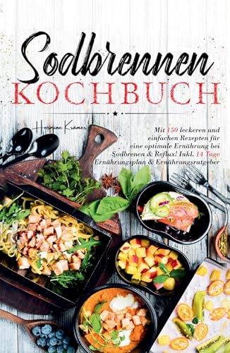 Sodbrennen Kochbuch – 150 bekömmliche Rezepte für eine magenfreundliche Ernährung bei Sodbrennen und Reflux: Inklusive 14-Tage-Ernährungsplan und fundiertem Ratgeber für den Alltag. Sodbrennen Kochbuch – 150 bekömmliche Rezepte für eine magenfreundliche Ernährung bei Sodbrennen und Reflux: Inklusive 14-Tage-Ernährungsplan und fundiertem Ratgeber für den Alltag. von tredition