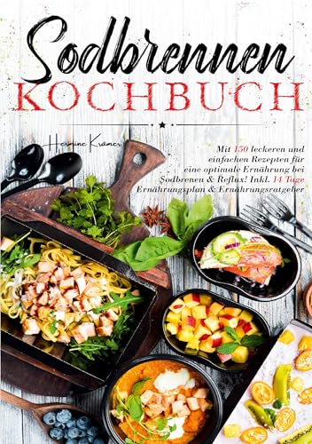 Sodbrennen Kochbuch - Inklusive 14-Tage-Plan und umfassendem Ernährungsratgeber für ein besseres Wohlbefinden: Mit 150 magenfreundlichen Rezepten für ... Ernährung bei Reflux und Sodbrennen. Sodbrennen Kochbuch - Inklusive 14-Tage-Plan und umfassendem Ernährungsratgeber für ein besseres Wohlbefinden: Mit 150 magenfreundlichen Rezepten für ... Ernährung bei Reflux und Sodbrennen. von Lucid Page Media