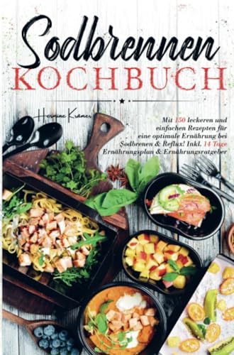 Sodbrennen Kochbuch für eine optimale Ernährung bei Sodbrennen und Reflux! von Bookmundo