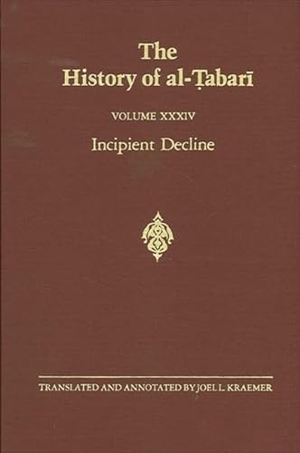 The History of al-Tabari Vol. 34: Incipient Decline: The Caliphates of al-Wathiq, al-Mutawakkil, and al-Muntasir A.D. 841-863/A.H. 227-248 (SUNY series in Near Eastern Studies, Band 34)