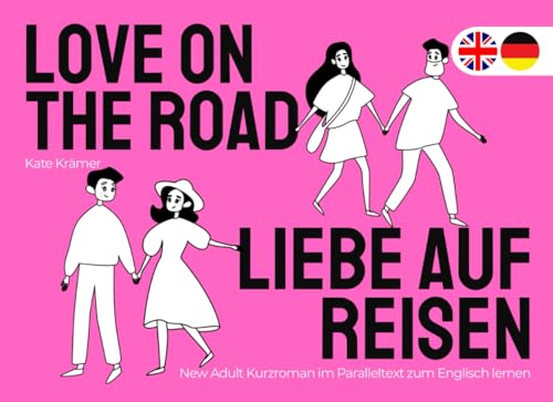 New Adult Kurzroman im Paralleltext zum Englisch lernen: Love on the road - Liebe auf Reisen von Independently published
