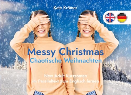 New Adult Kurzroman im Paralleltext zum Englisch lernen: Messy Christmas - Chaotische Weihnachten