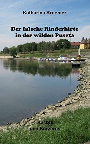 Der falsche Rinderhirte in der wilden Puszta: Kurzes und Kürzeres