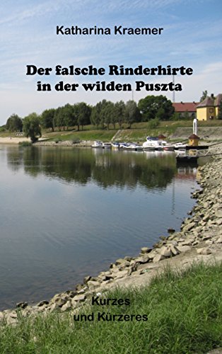 Der falsche Rinderhirte in der wilden Puszta: Kurzes und Kürzeres