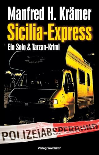 Sicilia-Express: Ein Solo & Tarzan-Krimi Sicilia-Express: Ein Solo & Tarzan-Krimi von Waldkirch Verlag