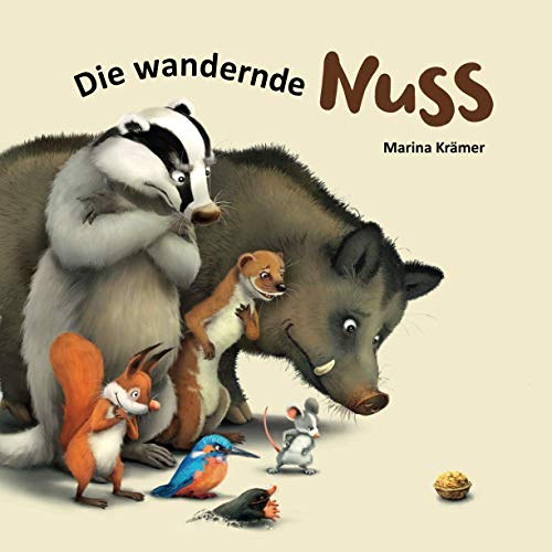 Die wandernde Nuss: Eine lustige Bilderbuchgeschichte, die nie ein Ende hat und immer wieder aufs Neue beginnen kann (ab 3 Jahre) von Independently published