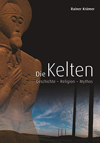 Die Kelten: Geschichte - Religion - Mythos