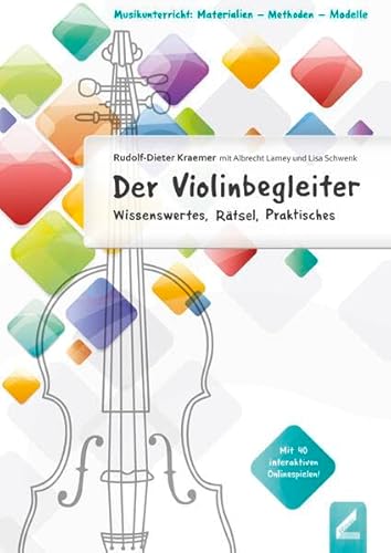 Der Violinbegleiter: Wissenswertes, Rätsel, Praktisches (Musikunterricht: Materialien - Methoden - Modelle) von Hollitzer Wissenschaftsverlag
