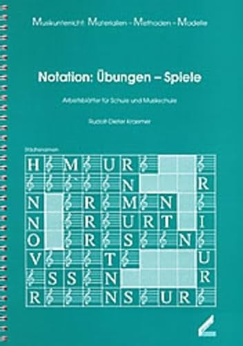Notation: Übungen - Spiele. Arbeitsblätter für Schule und Musikschule: Arbeitsblätter für die Schule und Musikschule