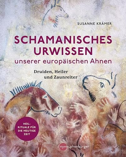 Schamanisches Urwissen unserer europäischen Ahnen: Druiden, Heiler und Zaunreiter von Nymphenburger in der Franckh-Kosmos Verlags-GmbH & Co. KG