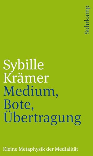 Medium, Bote, Übertragung: Kleine Metaphysik der Medialität