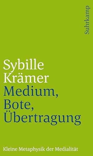Medium, Bote, Übertragung: Kleine Metaphysik der Medialität von Suhrkamp Verlag AG