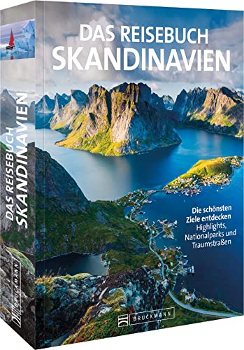 Das Reisebuch Skandinavien: Die schönsten Ziele entdecken – Highlights, Nationalparks und Traumstraßen von Bruckmann