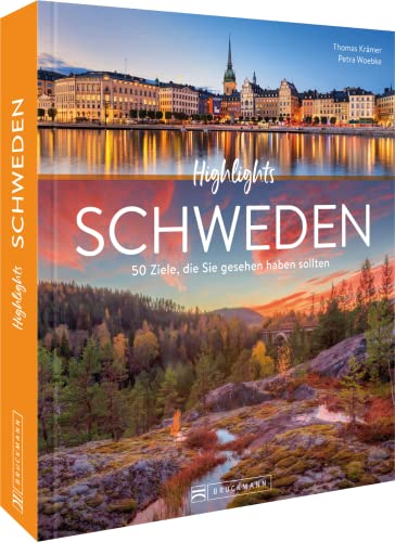 Reise-Bildband – Highlights Schweden: Die 50 Ziele, die Sie gesehen haben sollten. Reiseführer mit Routenvorschlägen und Insidertipps.: Die 50 Ziele, ... Mit Routenvorschlägen und Insidertipps. Reise-Bildband – Highlights Schweden: Die 50 Ziele, die Sie gesehen haben sollten. Reiseführer mit Routenvorschlägen und Insidertipps.: Die 50 Ziele, ... Mit Routenvorschlägen und Insidertipps. von Bruckmann