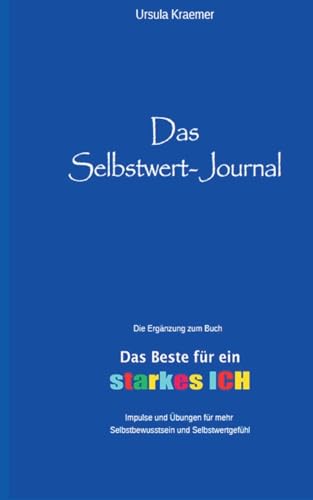 Das Selbstwert-Journal: Zum Buch "Das Beste für dein starkes Ich" von BoD – Books on Demand