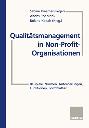 Qualitätsmanagement in Non-Profit-Organisationen: "Beispiele, Normen, Anforderungen, Funktionen, Formblätter"