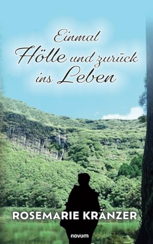 Einmal Hölle und zurück ins Leben: Ich bin jetzt unumherschubsbar - mit mir nie wieder Einmal Hölle und zurück ins Leben: Ich bin jetzt unumherschubsbar - mit mir nie wieder von novum premium
