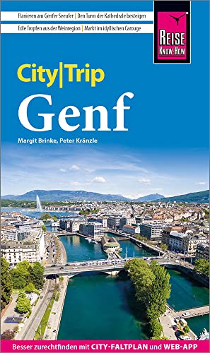 Reise Know-How CityTrip Genf: Reiseführer mit Stadtplan und kostenloser Web-App von Reise Know-How Verlag Peter Rump GmbH