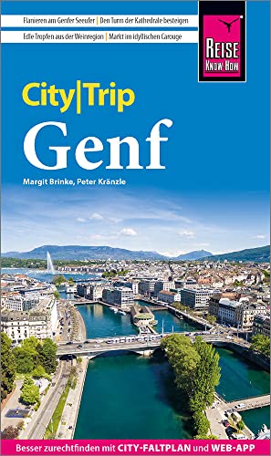 Reise Know-How CityTrip Genf: Reiseführer mit Stadtplan und kostenloser Web-App von Reise Know-How Rump GmbH