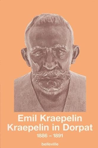 Kraepelin in Dorpat: 1886-1891 (Edition Emil Kraepelin)