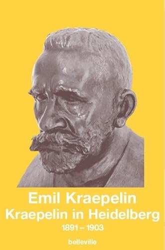 Kraepelin in Heidelberg: 1891-1903 (Edition Emil Kraepelin)