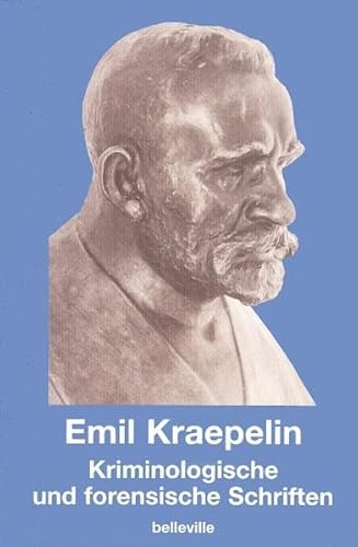 Kriminologische und forensische Schriften: Werke und Briefe (Edition Emil Kraepelin)