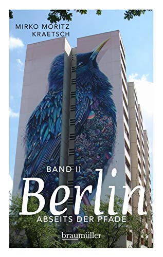 Berlin abseits der Pfade (Bd. II): Eine etwas ndere Reise durch die Stadt zwischen Grunewald und Wuhletal