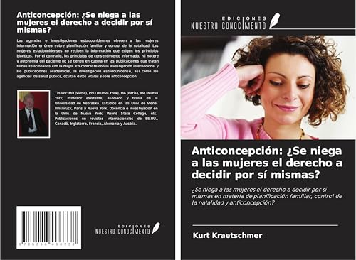 Anticoncepción: ¿Se niega a las mujeres el derecho a decidir por sí mismas?: ¿Se niega a las mujeres el derecho a decidir por sí mismas en materia de ... control de la natalidad y anticoncepción? von Ediciones Nuestro Conocimiento