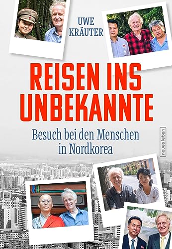 Reisen ins Unbekannte: Besuch bei den Menschen in Nordkorea von Neues Leben