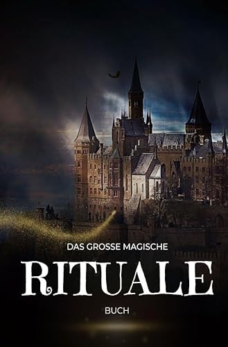 Das große magische Rituale Buch für jeden Tag - Das geheime Wissen der Hexenkunst: 200 einfache und kraftvolle Rituale für Schutz, (Selbst)Liebe, ... ... - SONDERAUSGABE MIT HEILENDEN ZEICHEN von epubli