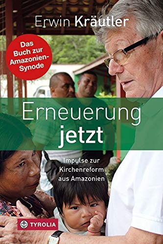 Erneuerung jetzt: Impulse zur Kirchenreform aus Amazonien. In Zusammenarbeit mit Josef Bruckmoser Erneuerung jetzt: Impulse zur Kirchenreform aus Amazonien. In Zusammenarbeit mit Josef Bruckmoser