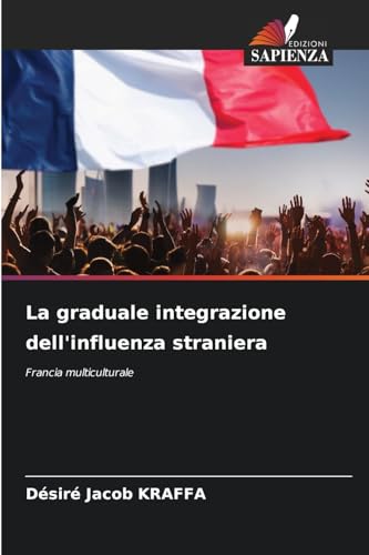 La graduale integrazione dell'influenza straniera: Francia multiculturale
