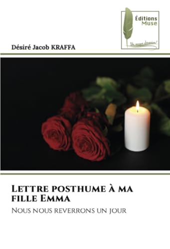 Lettre posthume à ma fille Emma: Nous nous reverrons un jour von Éditions Muse