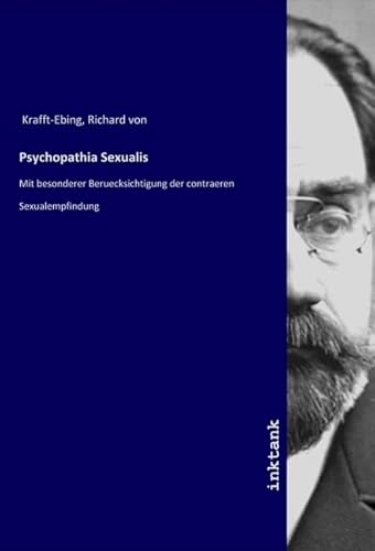 Psychopathia Sexualis: Mit besonderer Beruecksichtigung der contraeren Sexualempfindung