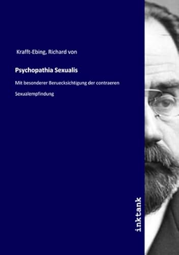 Psychopathia Sexualis: Mit besonderer Beruecksichtigung der contraeren Sexualempfindung von Inktank Publishing