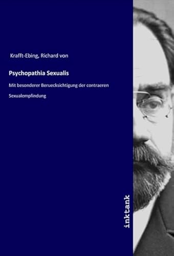 Psychopathia Sexualis: Mit besonderer Beruecksichtigung der contraeren Sexualempfindung von Inktank Publishing