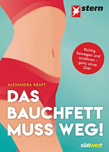 Das Bauchfett muss weg!: Richtig bewegen und ernähren - ganz ohne Diät. Mit Rezepten von Regina Rautenberg.