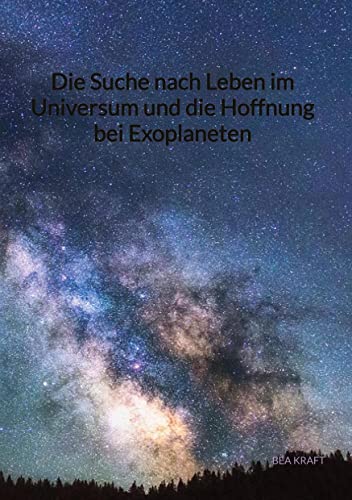 Die Suche nach Leben im Universum und die Hoffnung bei Exoplaneten: DE von Jaltas Books