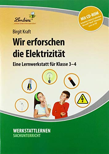 Wir erforschen die Elektrizität: (3. und 4. Klasse)