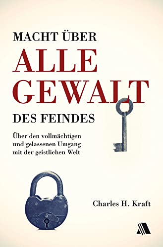 Macht über alle Gewalt des Feindes: Über den vollmächtigen und gelassenen Umgang mit der geistlichen Welt von Fontis Media